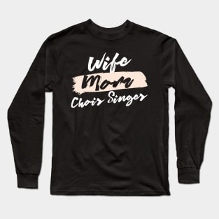 Cute Wife Mom Choir Singer Gift Idea Long Sleeve T-Shirt